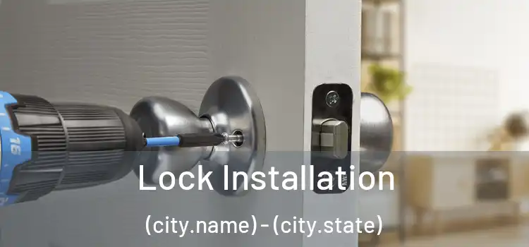  Lock Installation (city.name) - (city.state)
